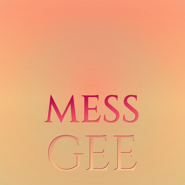 Mess Gee