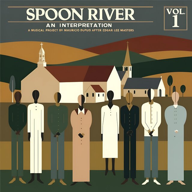 Spoon River. An Interpretation (A Musical Project by Mauricio Dupuis after Edgar Lee Masters), Vol. 1