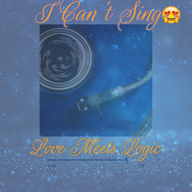 I Cant Sing (Love Meets Logic)