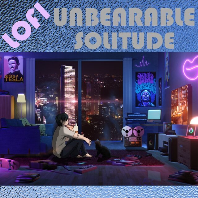 Lofi-Unbearable Solitude