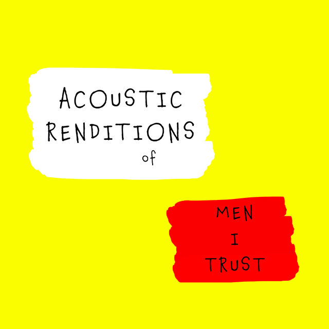 Acoustic Renditions of Men I Trust (Instrumental)