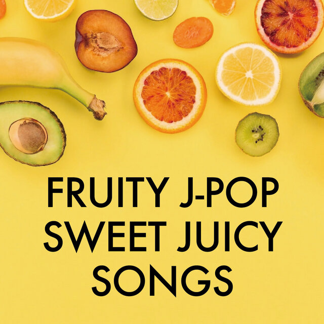 FRUITY J-POP SWEET JUICY SONGS (DJ MIX)