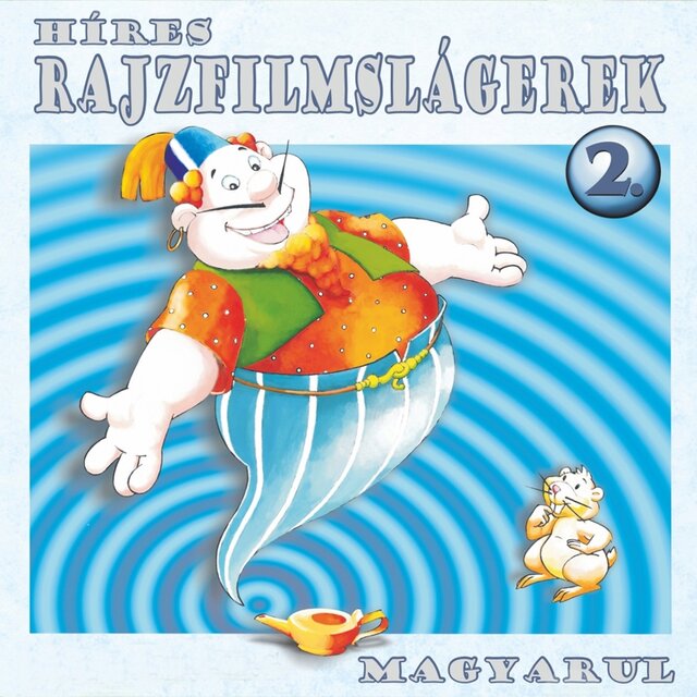 Híres Rajzfilmslágerek Magyarul, Vol. 2 (A Legnépszerűbb Rajzfilmek Betétdalai)
