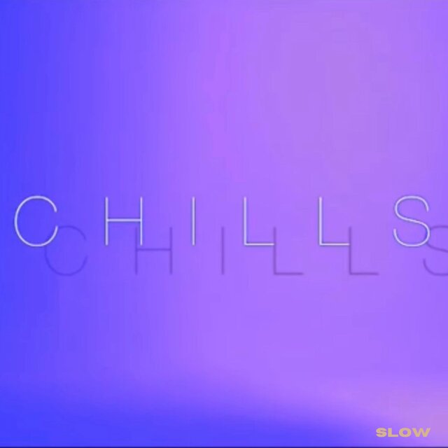 Chills (Slow)