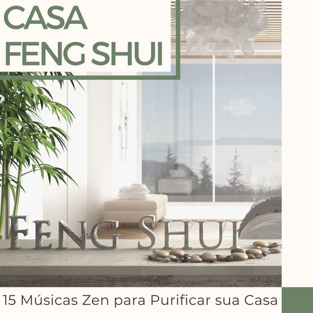 Casa Feng Shui: 15 Músicas Zen para Purificar sua Casa, Limpeza Energética