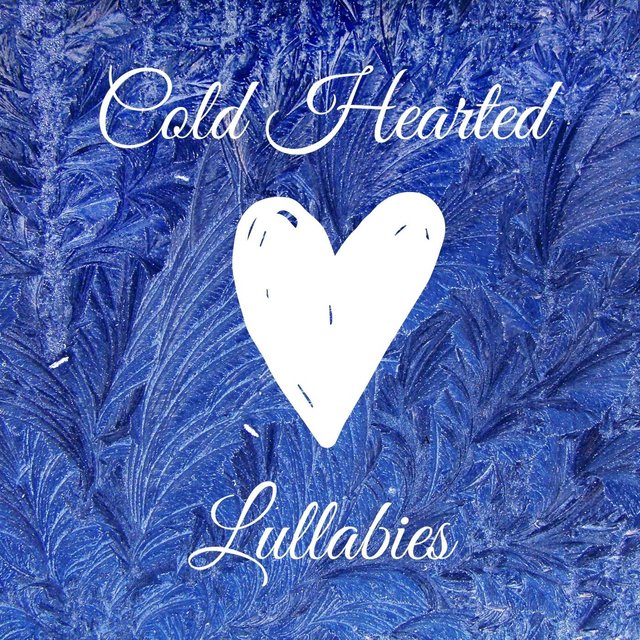 Cold Hearted Lullabies