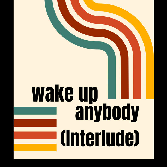 Wake Up Anybody (Interlude)