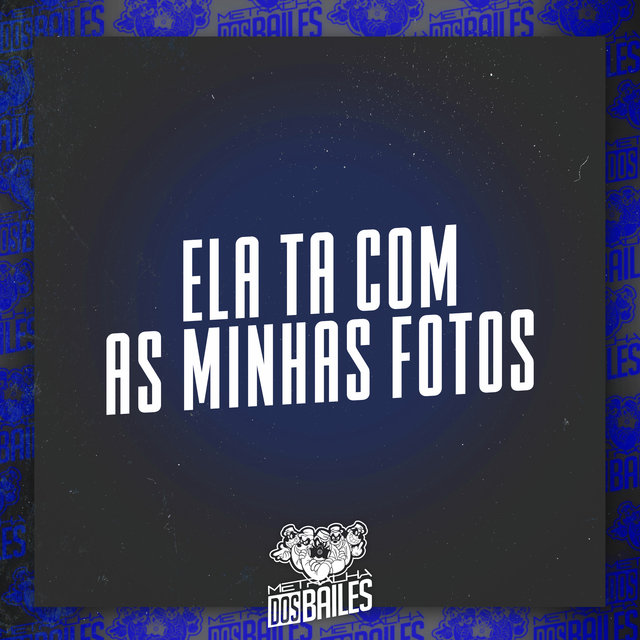 Ela Ta Com as Minhas Fotos