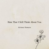 Hate That I Still Think About You