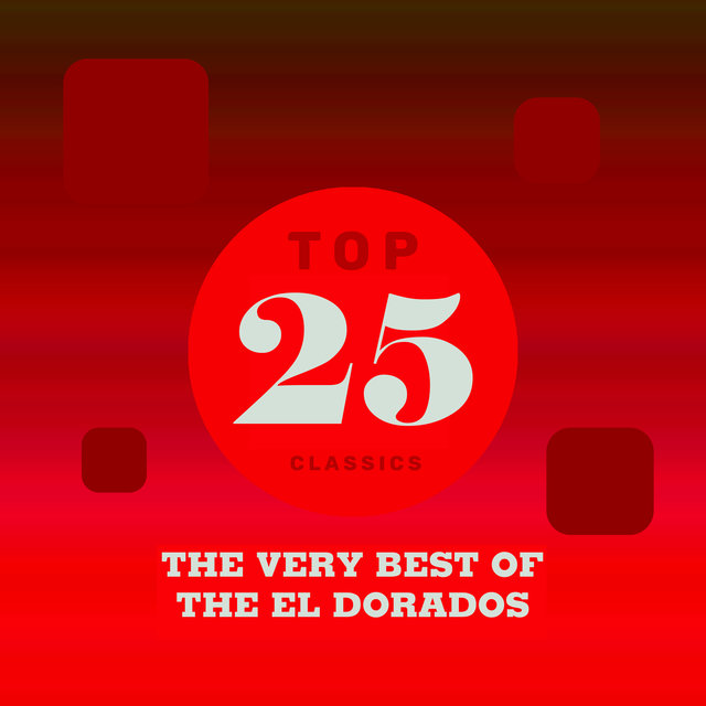 Top 25 Classics - The Very Best of The El Dorados