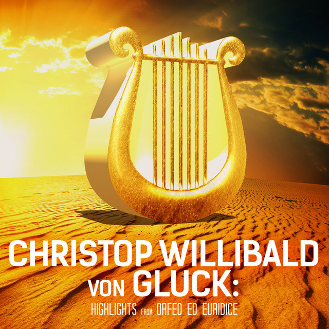 Christop Willibald von Gluck: Highlights from Orfeo ed Euridice