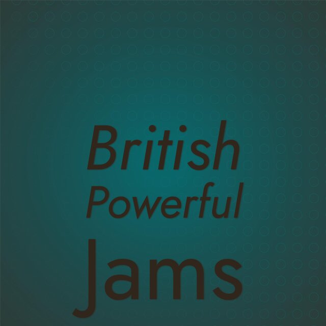 British Powerful Jams