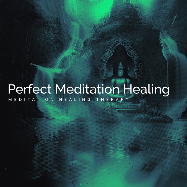 Perfect Meditation Healing