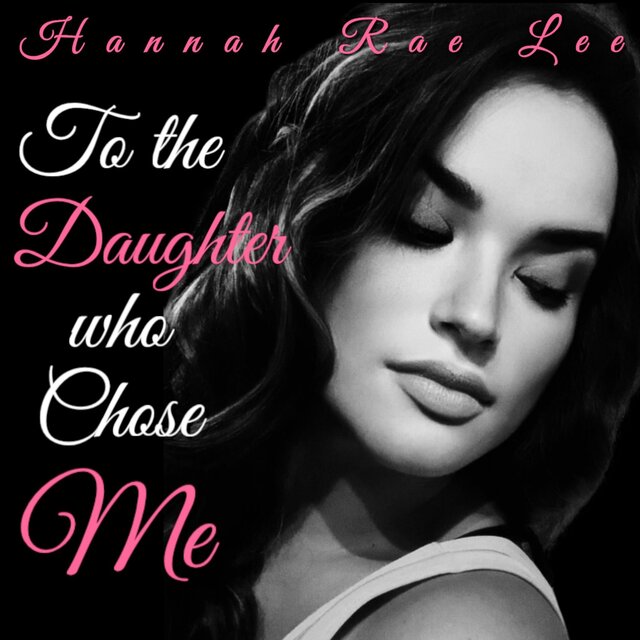 To The Daughter Who Chose me