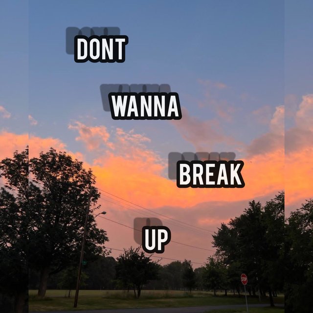 Dont wanna break up