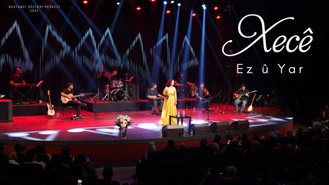 Xece - Ez û Yar - Bostancı Gösteri Merkezi [Live Concert]