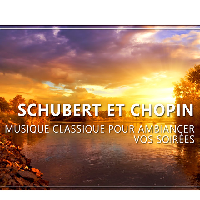 Schubert et Chopin - Musique classique pour ambiancer vos soirées, Se détendre, Bien-être, Relaxation et harmonie