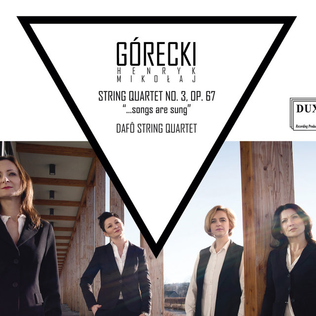 Gorecki: String Quartet No. 3, Op. 67 "...Songs Are Sung"