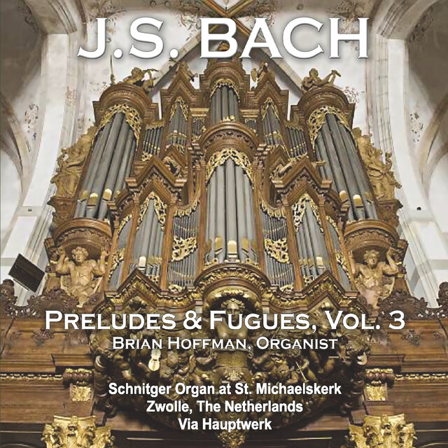 J.S. Bach: Preludes & Fugues, Vol. 3