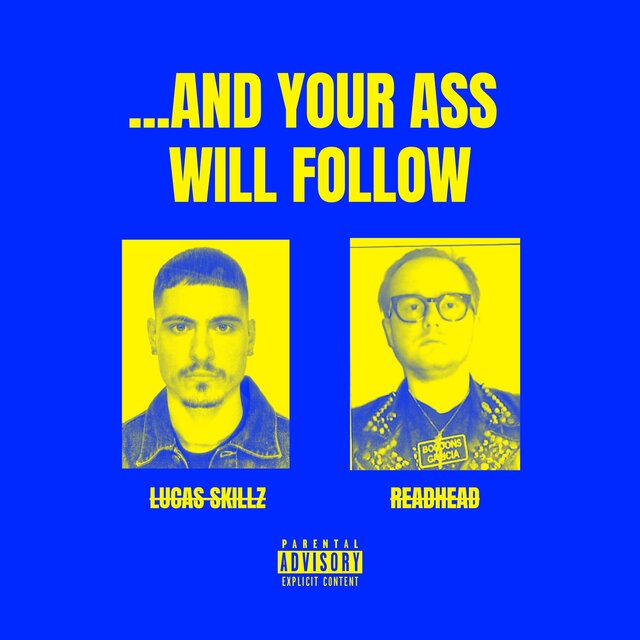 ...AND YOUR ASS WILL FOLLOW