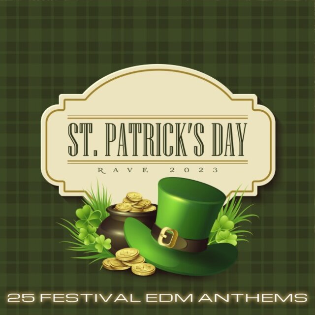 St. Patrick's Day Rave 2023 (25 Festival EDM Anthems)