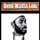 Dem Watta Lou (Unity Selekta Roots Remix)