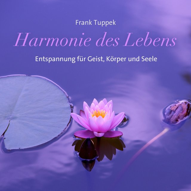 Harmonie des Lebens (Entspannung für Geist, Körper und Seele)