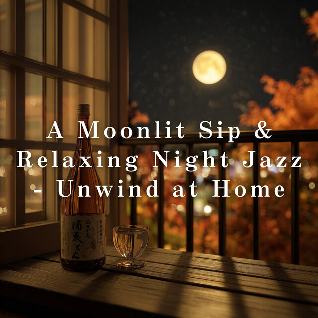 A Moonlit Sip & Relaxing Night Jazz - Unwind at Home