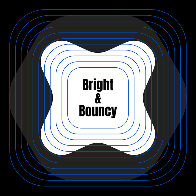 Bright & Bouncy