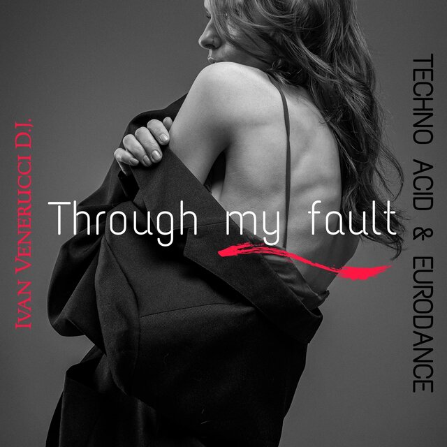 Through my fault