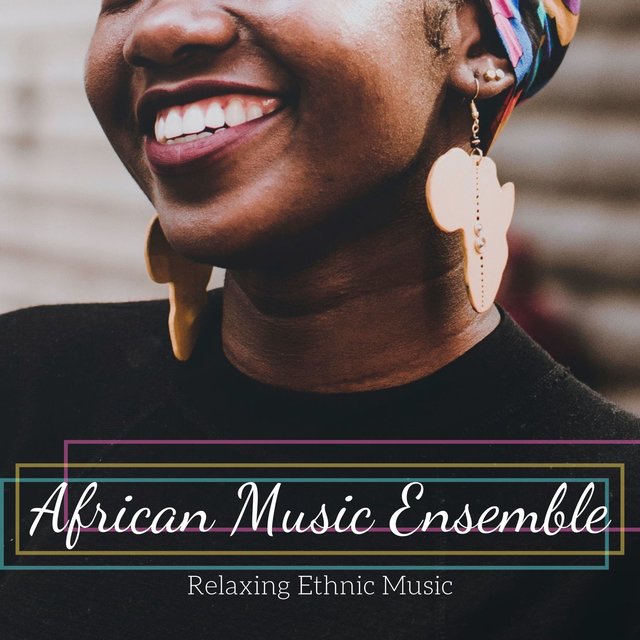 African Music Ensemble: Relaxing Ethnic Music