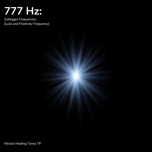 777 Hz: Luck and Positivity Frequency (Solfeggio Frequencies)