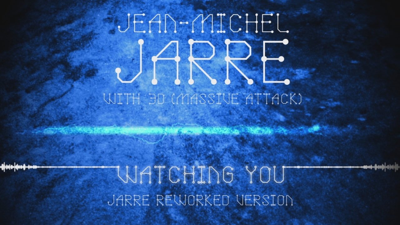 Watching You (Jarre Reworked Version ) (Audio Video)