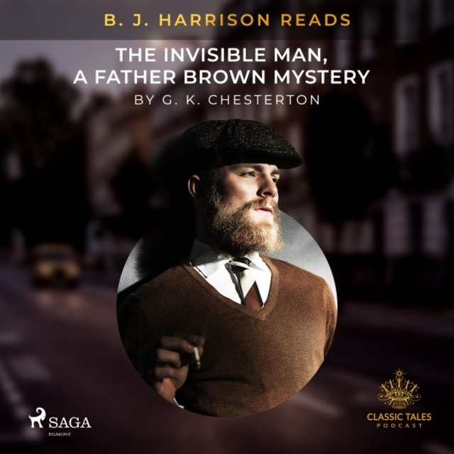 B. J. Harrison Reads the Invisible Man, a Father Brown Mystery