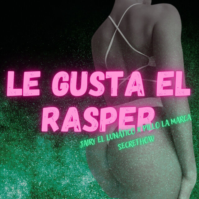 Le Gusta el Rasper