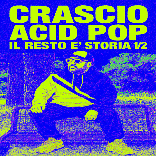 ACID POP IL RESTO E' STORIA 1/2