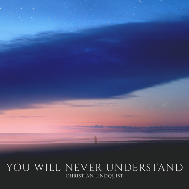You Will Never Understand