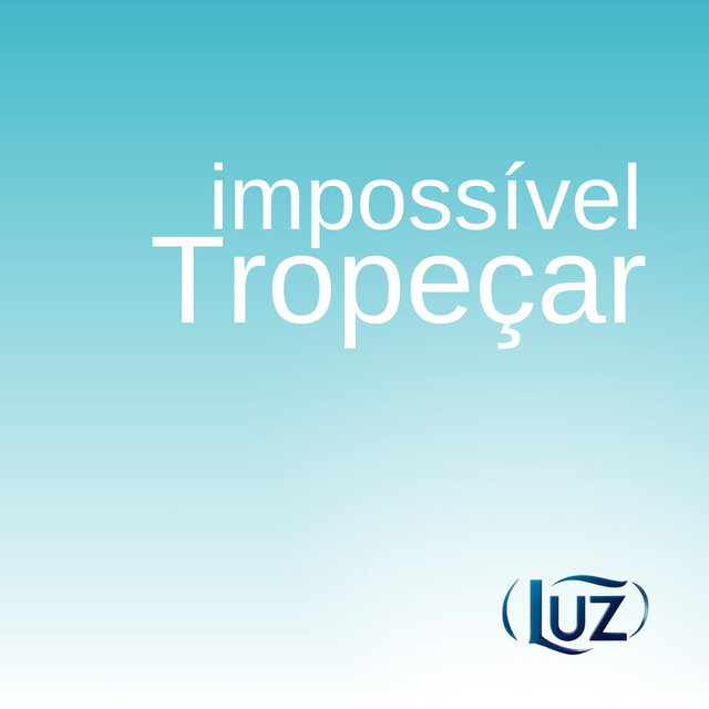 Impossível Tropeçar