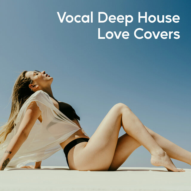 Vocal Deep House Love Covers