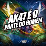 AK47 É O PORTE DO HOMEM (ARROCHADEIRA REMIX)