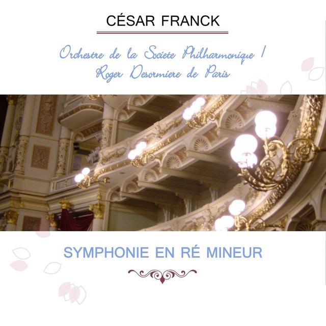 Orchestre De La Société Philharmonique / Roger Désormière De Paris Play: César Franck: Symphonie En Ré Mineur (Live)