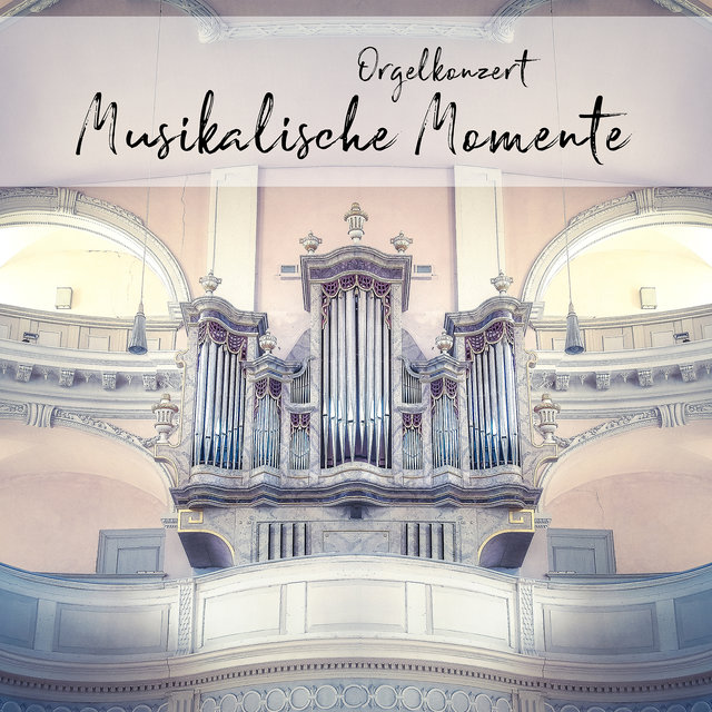 Orgelkonzert: Musikalische Momente