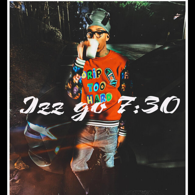 Lil izz go 7:30