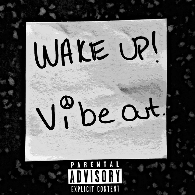 Wake Up! Vibe Out.