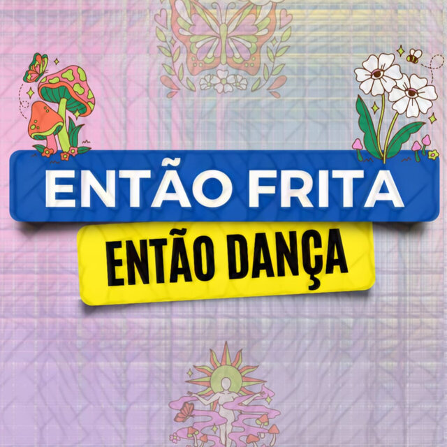 Então Frita Então Dança