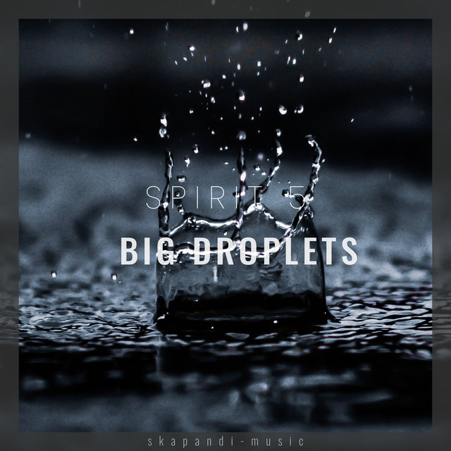 Big Droplets