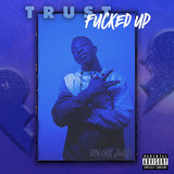 Trust Fucked Up