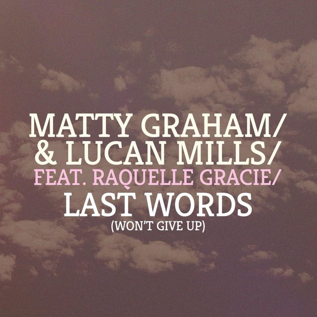 Last Word's (Won't Give Up) [feat.  Raquelle Gracie]