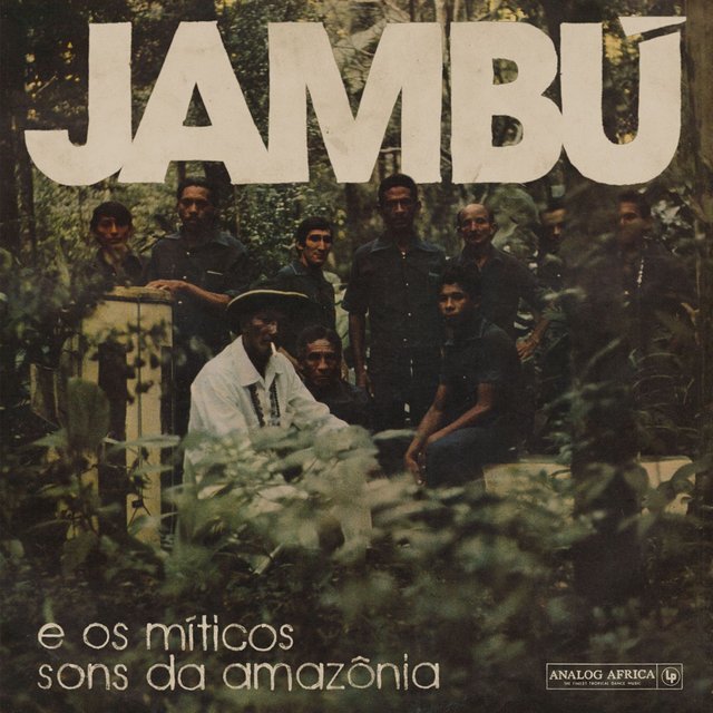 Jambú e Os Míticos Sons Da Amazônia (Analog Africa No. 28)