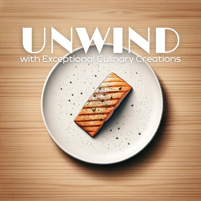 Unwind with Exceptional Culinary Creations